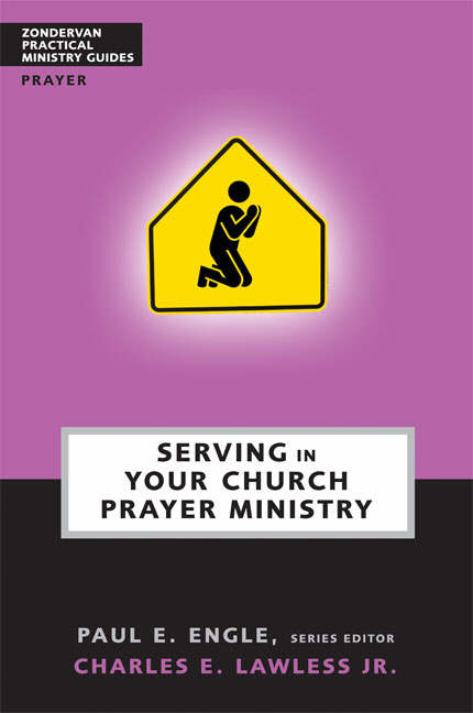 Serving in Your Church Prayer Ministry By Charles E Lawless