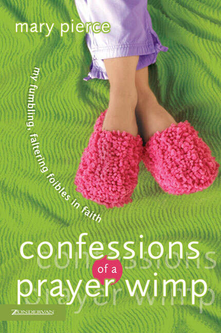 Confessions of a Prayer Wimp By Mary Pierce (Paperback) 9780310249795