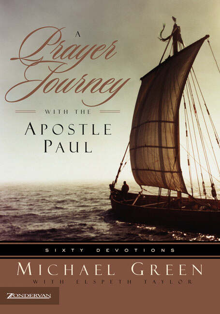 A Prayer Journey with the Apostle Paul By Michael Green Elspeth Taylor