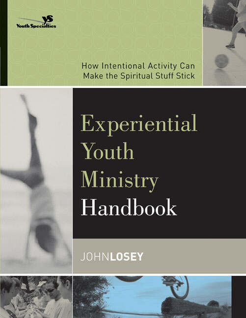 Experiential Youth Ministry Handbook By Youth Specialties John Losey