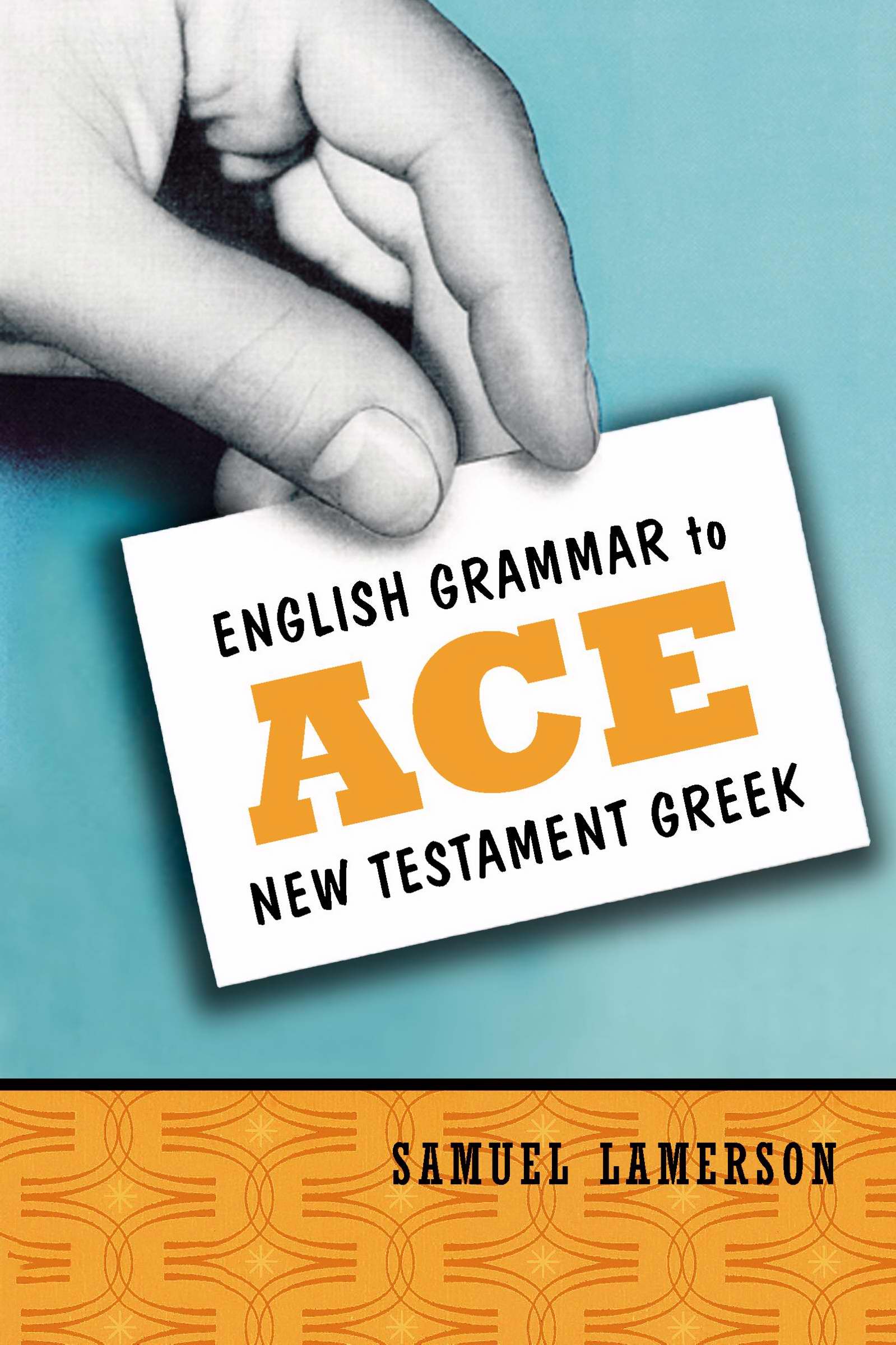 English Grammar To Ace New Testament Greek By Samuel Lamerson