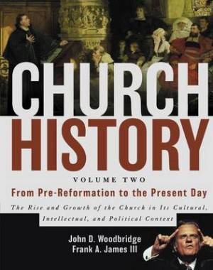 Church History Volume Two From Pre-Reformation to the Present Day