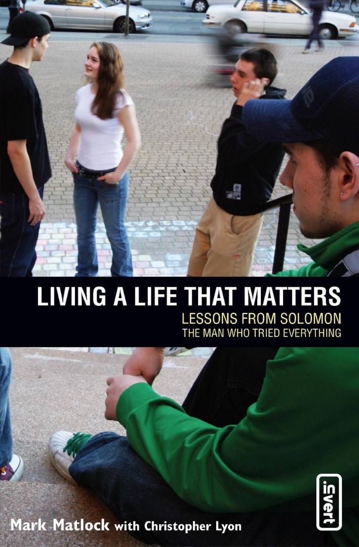 Living a Life That Matters Lessons from Solomon - The Man Who Tried E