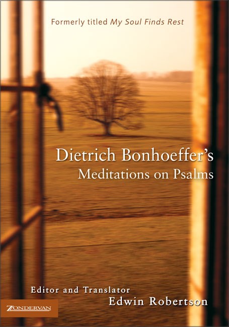 Dietrich Bonhoeffer's Meditations On Psalms By Edwin H Robertson