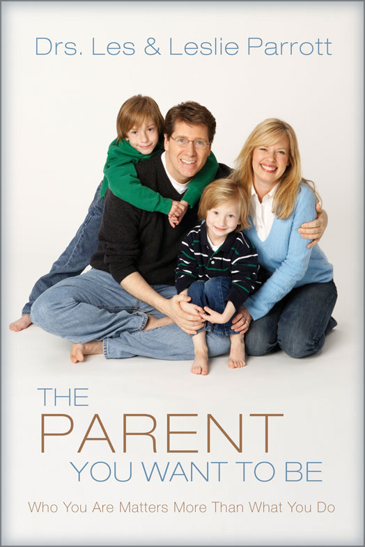 The Parent You Want To Be By Les & Leslie Parrott (Hardback)