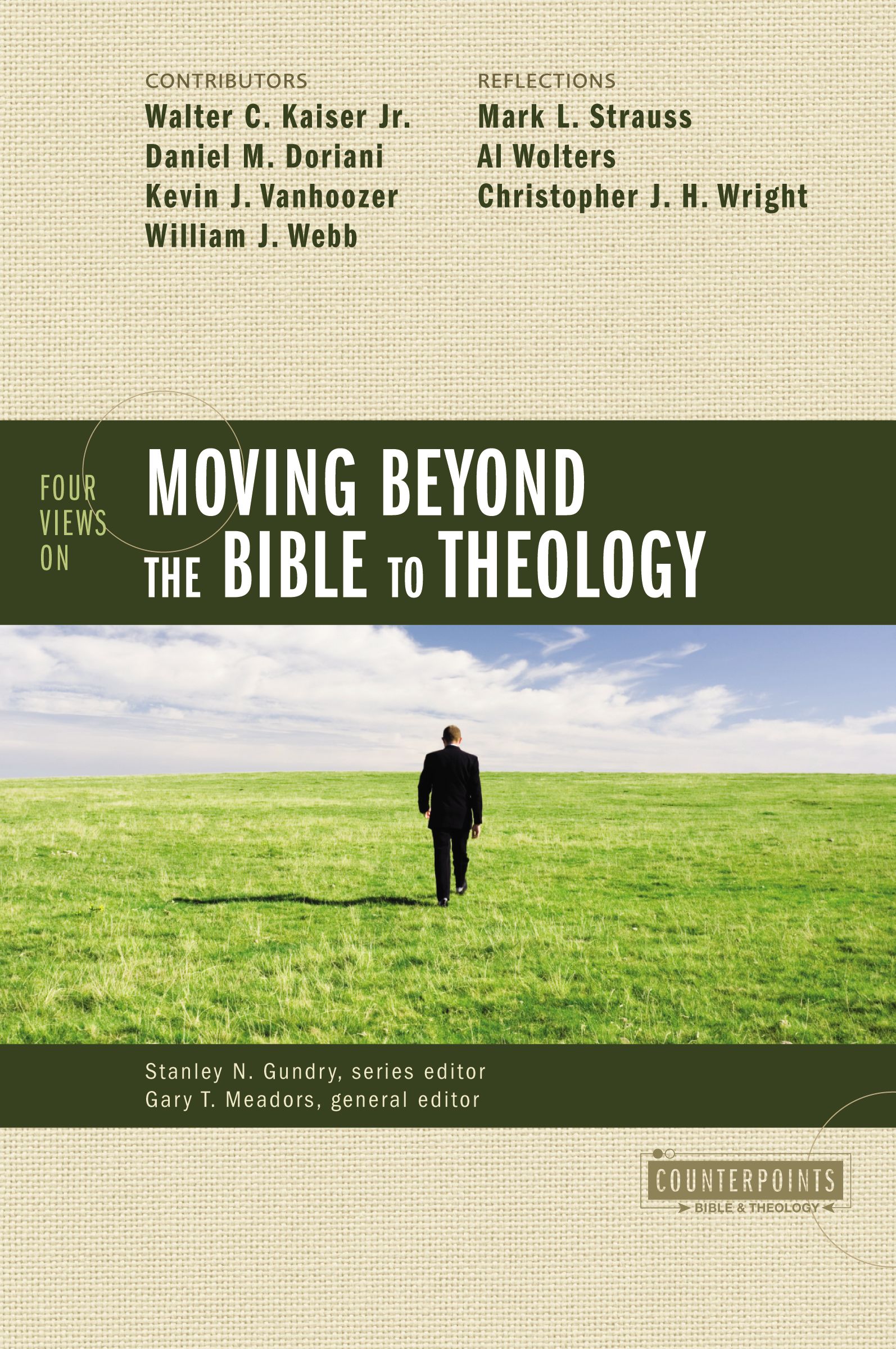 Four Views on Moving Beyond the Bible to Theology By Stanley N Gundry