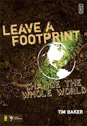 Leave a Footprint - Change the Whole World By Tim Baker (Paperback)