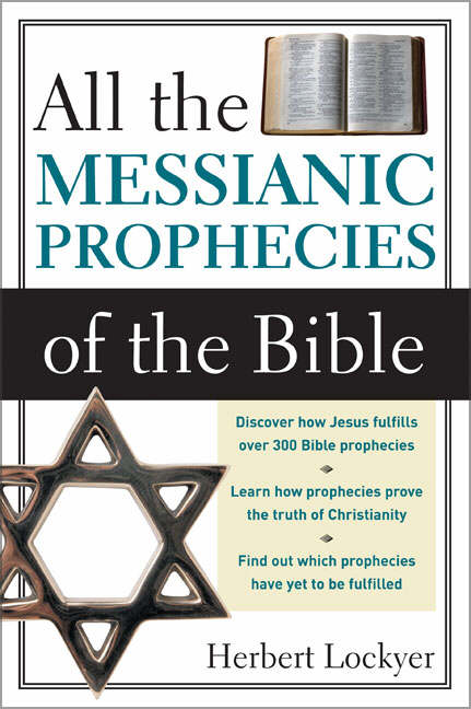 All the Messianic Prophecies of the Bible By Dr Herbert Lockyer