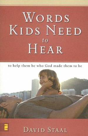 Words Kids Need To Hear By David Staal (Paperback) 9780310280989