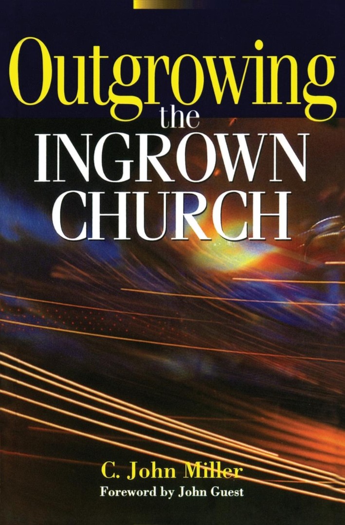 Outgrowing the Ingrown Church By C john Miller (Paperback)