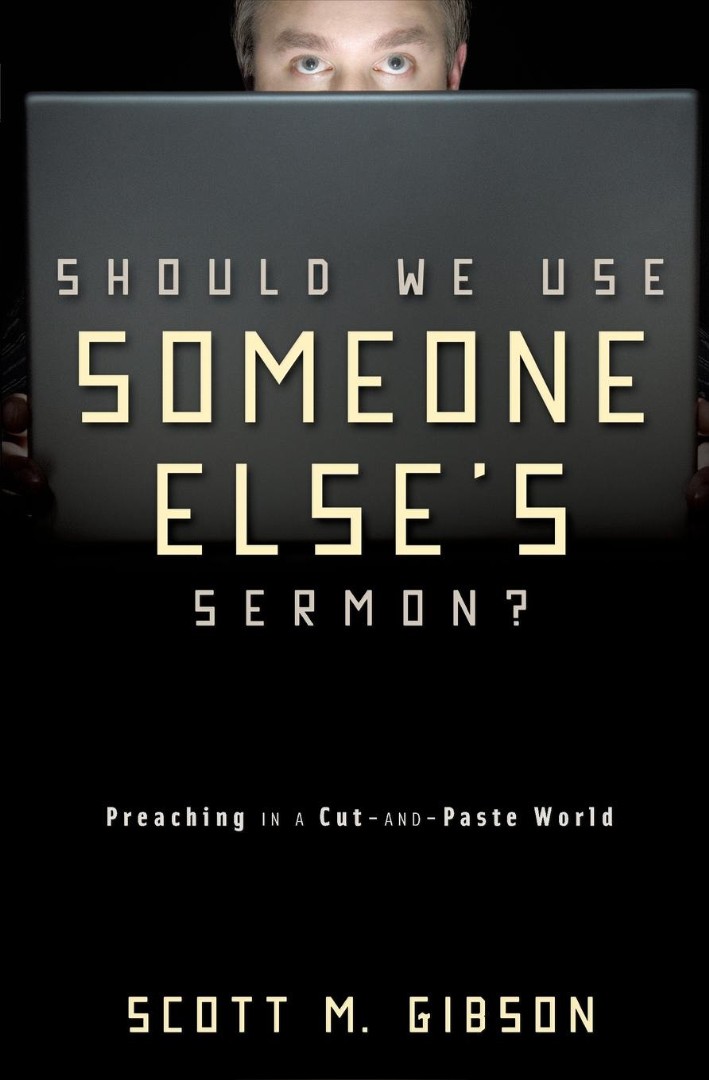 Should We Use Someone Else's Sermon By Scott M Gibson (Paperback)