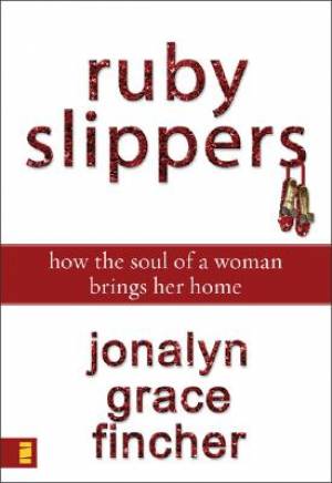 Ruby Slippers By Jonalyn Grace Fincher (Paperback) 9780310289524