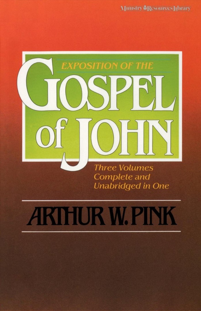 John Exposition One - Volume Edition By Arthur W Pink (Hardback)