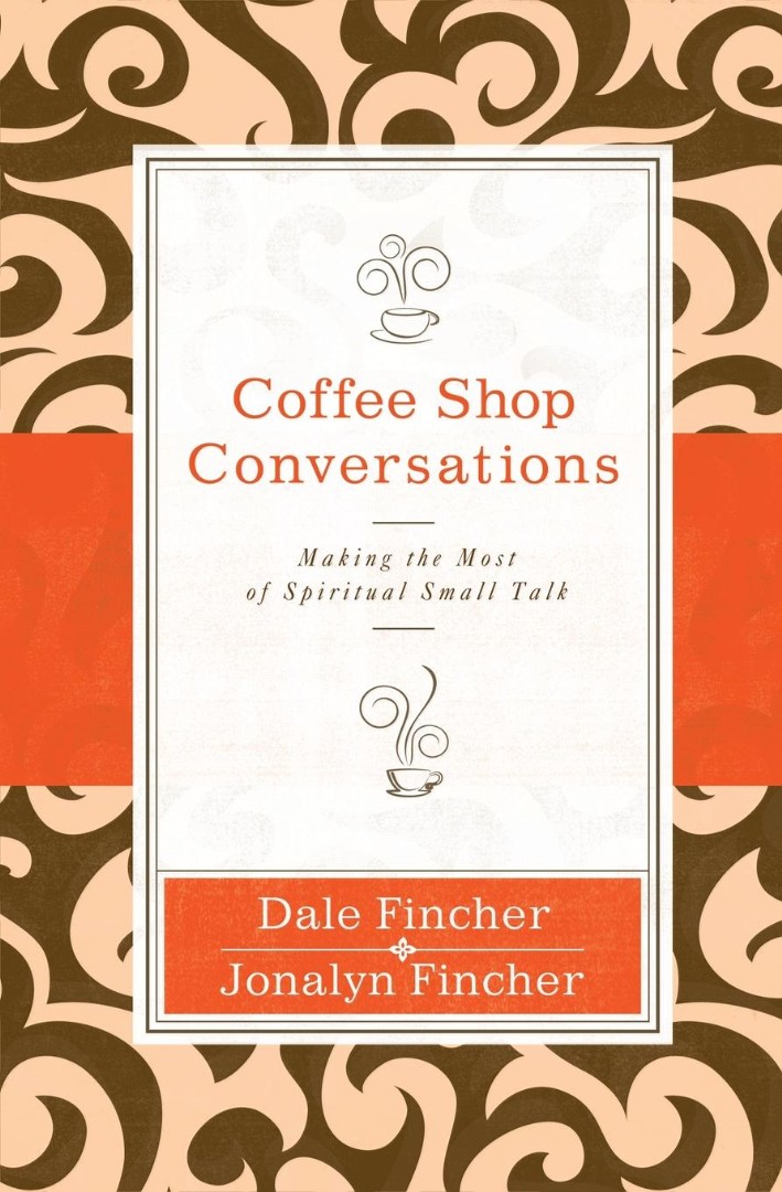 Coffee Shop Conversations By Dale Fincher Jonalyn Grace Fincher