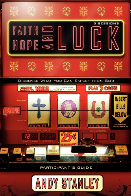 Faith Hope and Luck Bible Study Participant's Guide By Andy Stanley