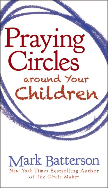 Praying Circles Around Your Children By Mark Batterson (Other)