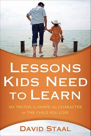 Lessons Kids Need To Learn By David Staal (Paperback) 9780310326052