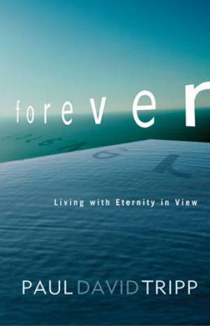 Forever By Paul David Tripp (Paperback) 9780310328186