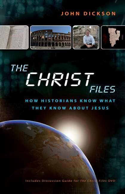 The Christ Files By John Dickson (Paperback) 9780310328698