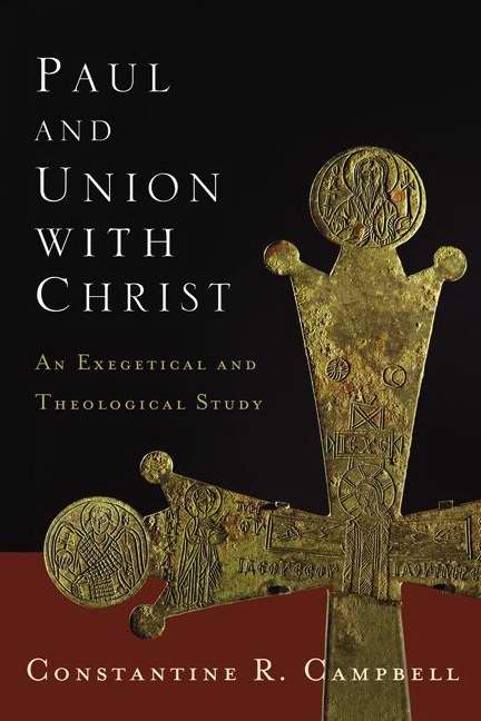 Paul and Union with Christ By Constantine R Campbell (Paperback)