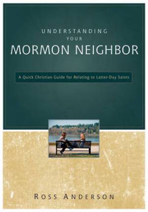 Understanding Your Mormon Neighbor By Ross Anderson (Paperback)