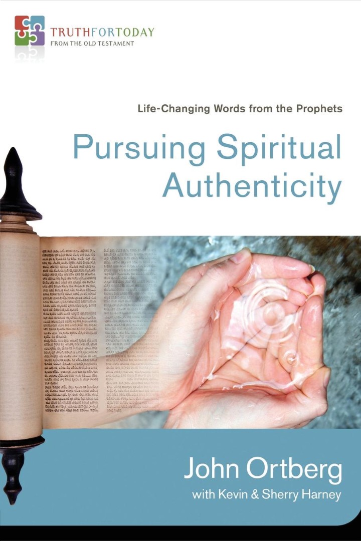 Pursuing Spiritual Authenticity By John Ortberg (Paperback)