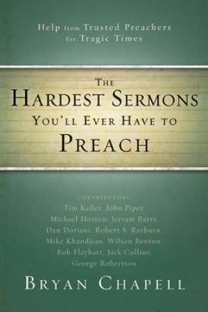 Hardest Sermons Youll Ever Have To Preac By Bryan Chapell Zondervan