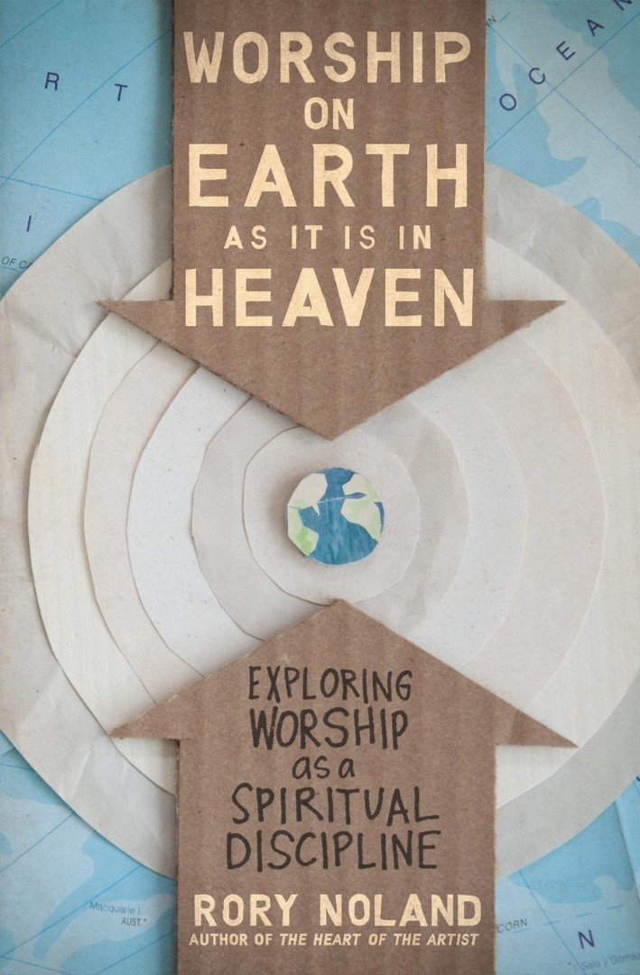 Worship on Earth as it is in Heaven By Rory Noland (Paperback)