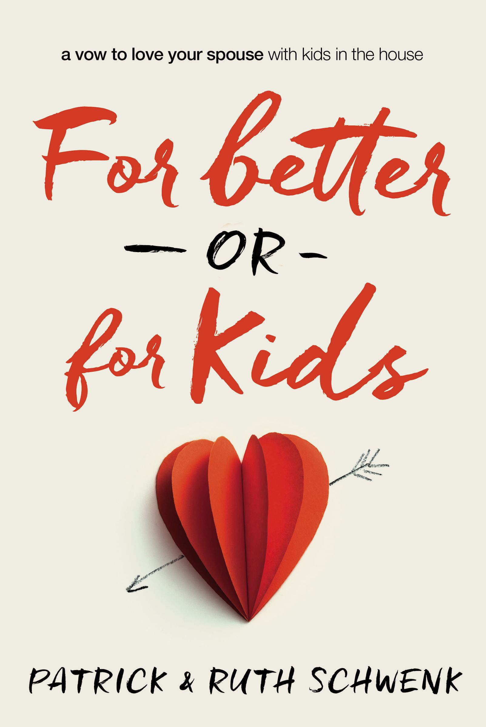 For Better or for Kids By Patrick Schwenk Ruth Schwenk (Paperback)