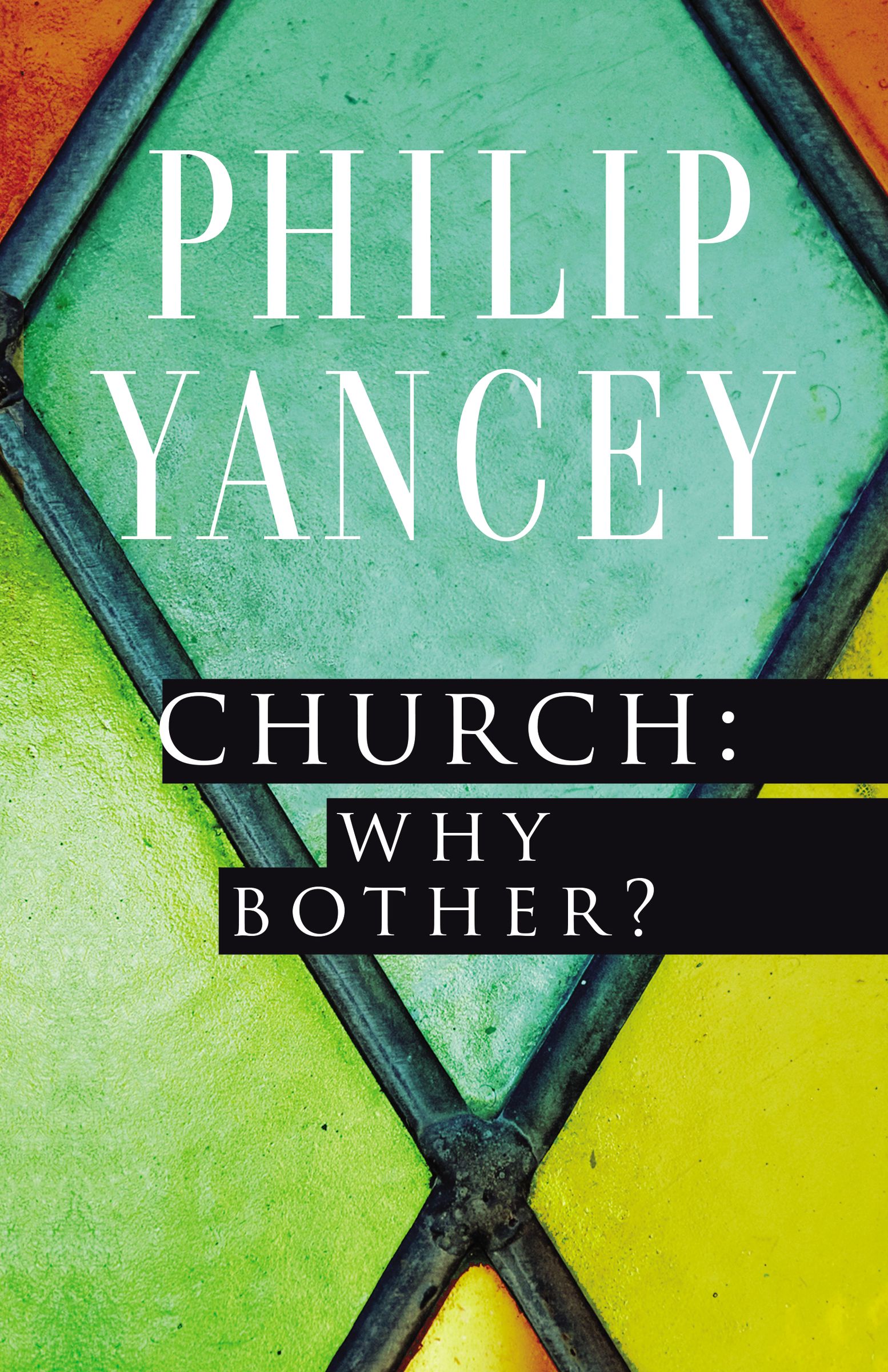 Church Why Bother By Philip Yancey (Paperback) 9780310344407