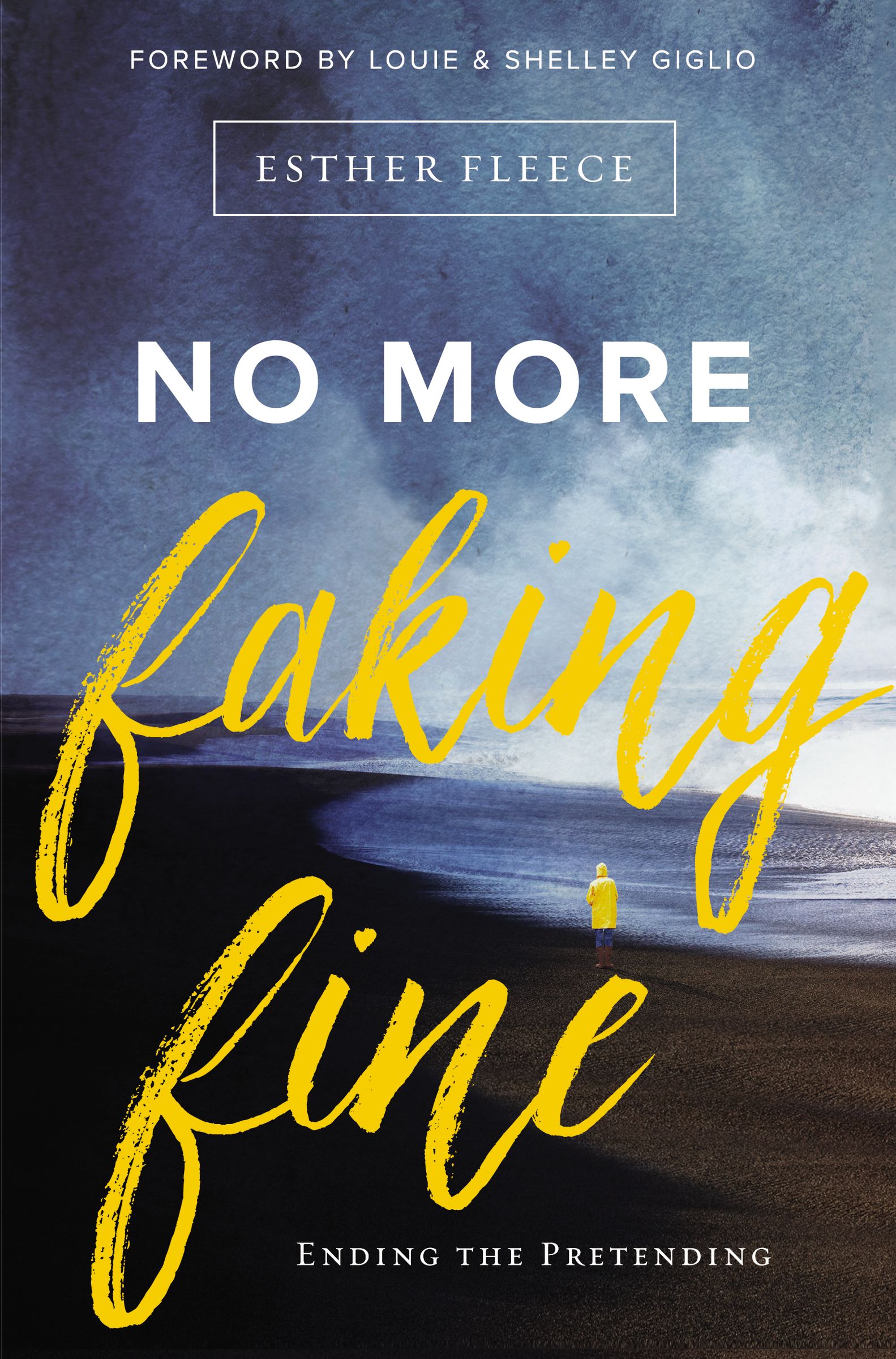 No More Faking Fine By Esther Fleece Louie and Shelley Giglio