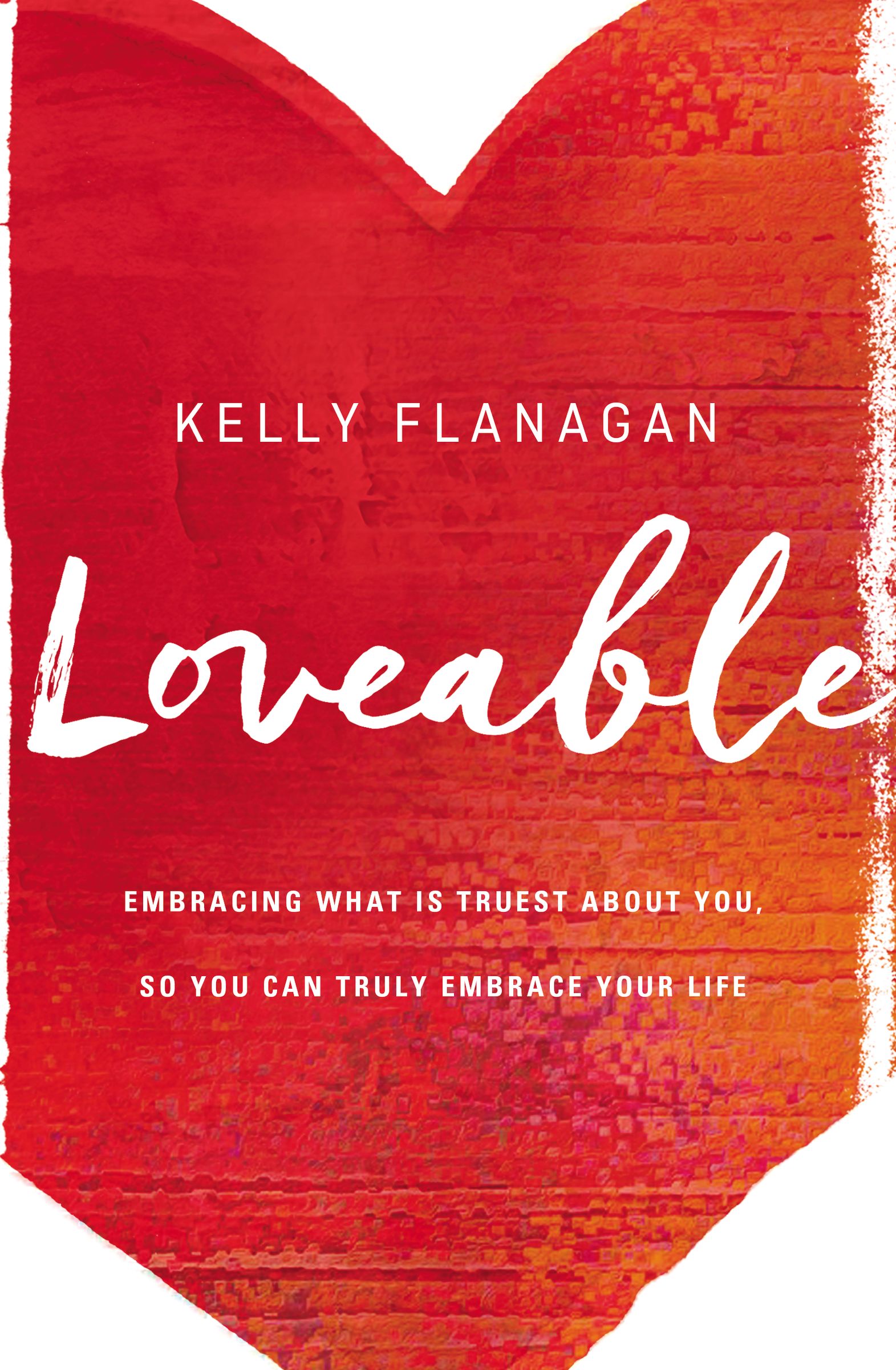 Loveable By Kelly Flanagan (Paperback) 9780310345169