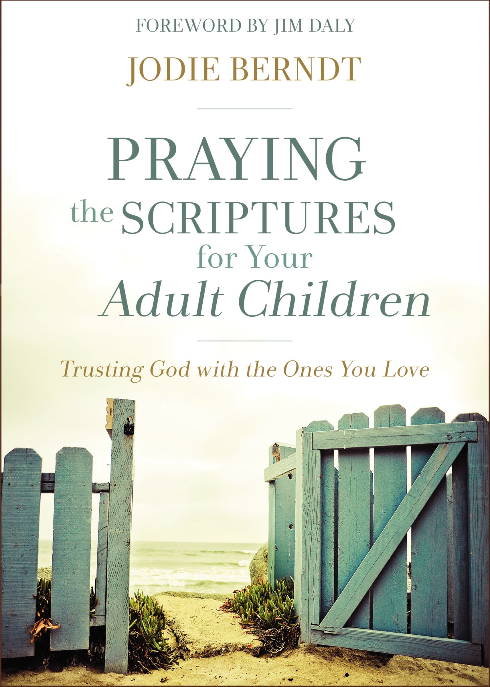 Praying The Scriptures For Your Adult Children By Jodie Berndt