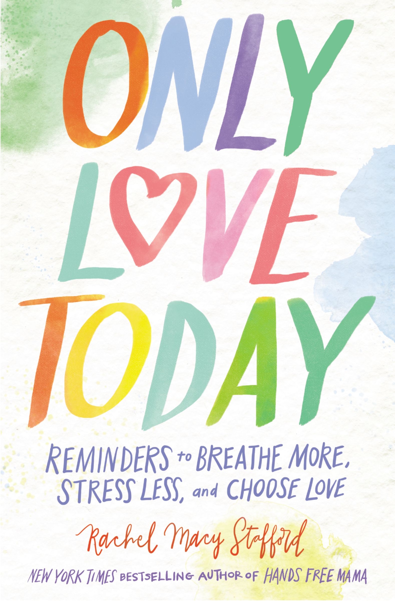 Only Love Today By Rachel Macy Stafford (Paperback) 9780310349495