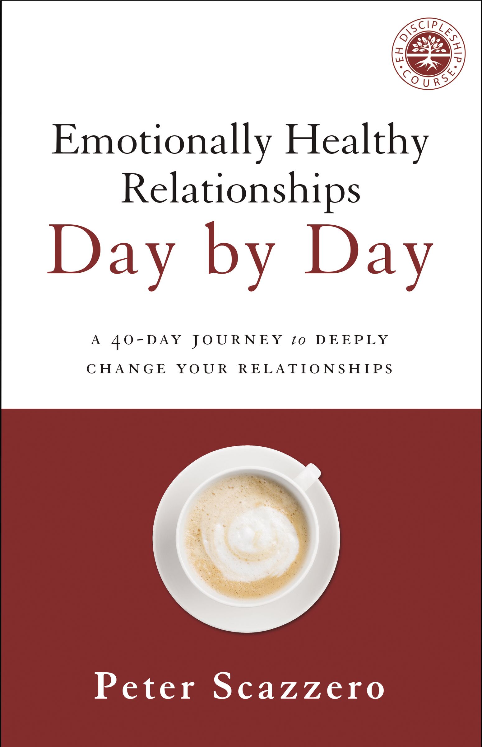 Emotionally Healthy Relationships Day By Day By Peter Scazzero