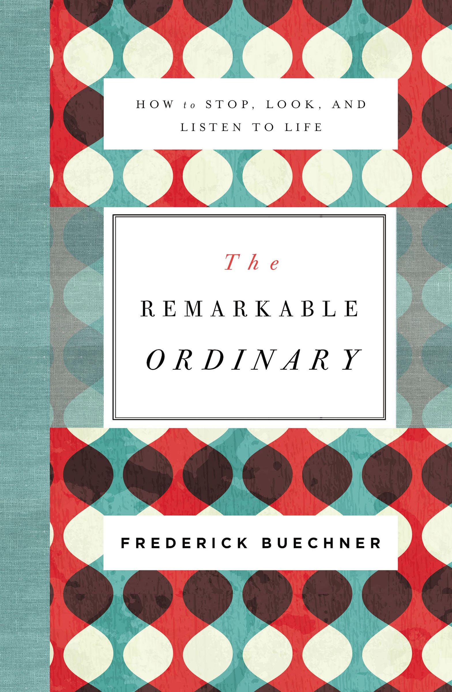 The Remarkable Ordinary By Frederick Buechner (Paperback)