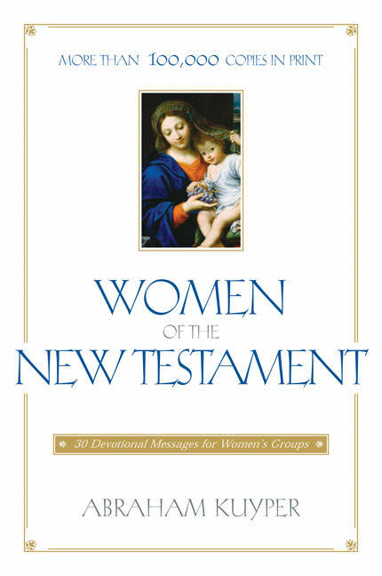 Women of the New Testament By Abraham Kuyper (Paperback) 9780310367512