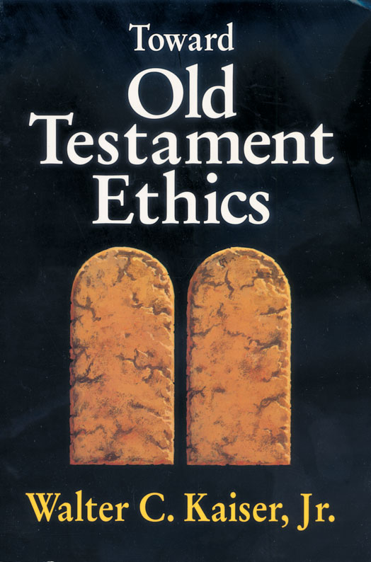 Toward Old Testament Ethics By Jr Walter C Kaiser (Paperback)