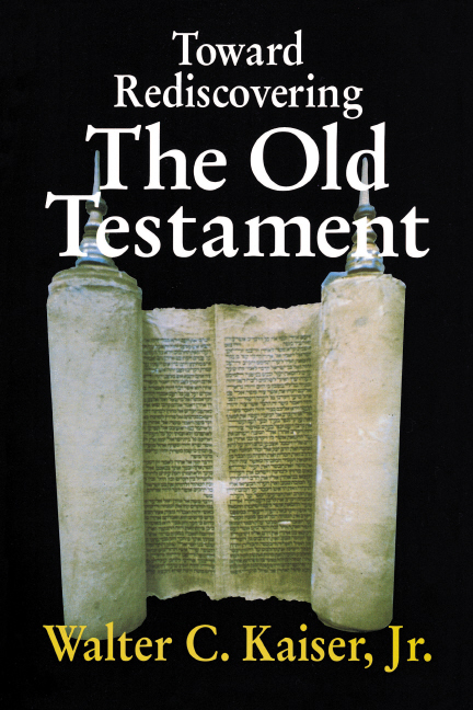 Toward Rediscovering the Old Testament By Walter C Kaiser Jr