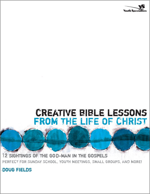 Creative Bible Lessons on Life of Christ By Doug Fields (Paperback)