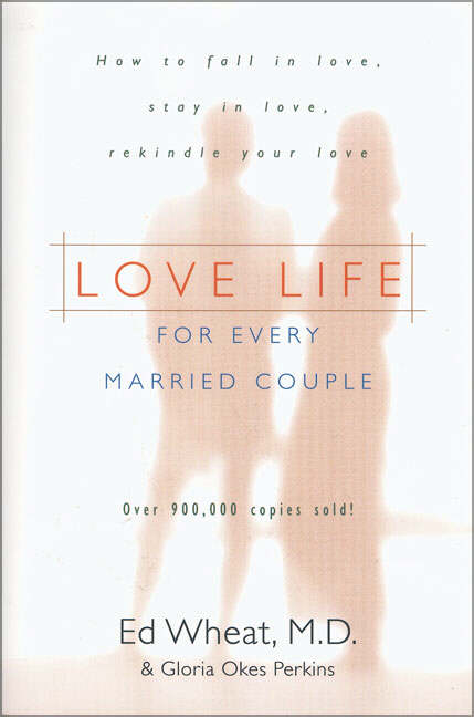 Love Life for Every Married Couple By Ed Wheat Gloria Okes Perkins