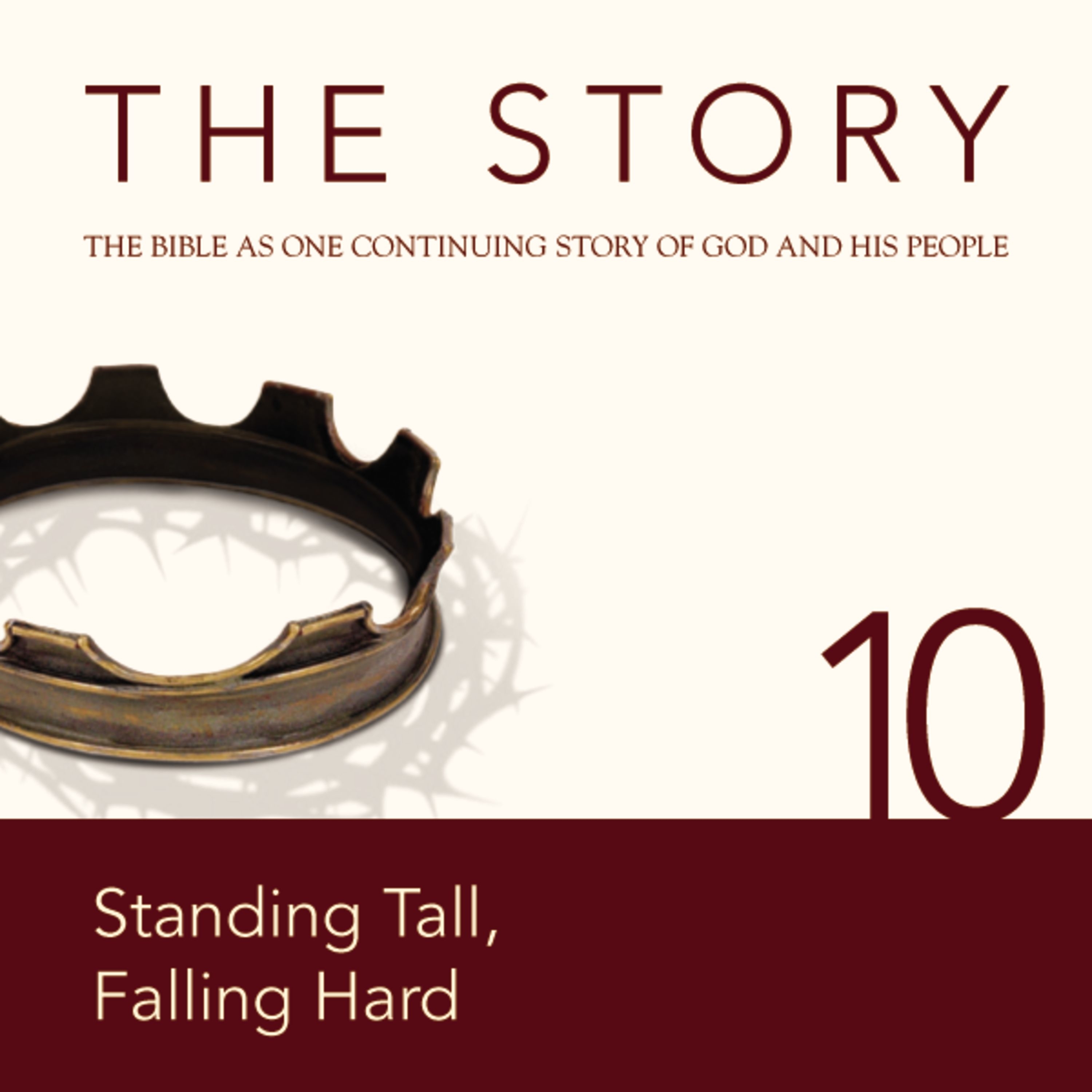 Story Audio Bible - New International Version, NIV: Chapter 10 - Standing Tall, Falling Hard