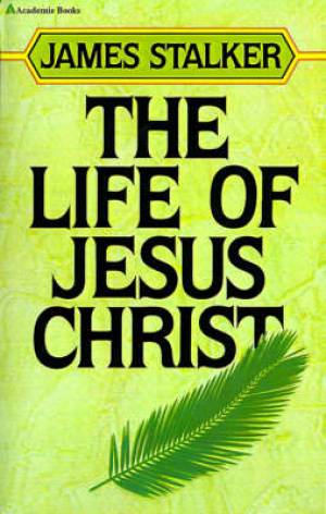 Life Of Jesus Christ By James Stalker (Paperback) 9780310441915