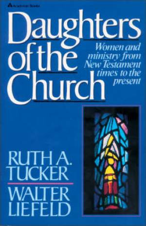 Daughters Of The Church By Ruth A Tucker Walter L Liefeld (Paperback)