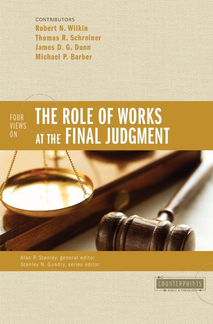 Four Views on the Role of Works at the Final Judgment (Paperback)