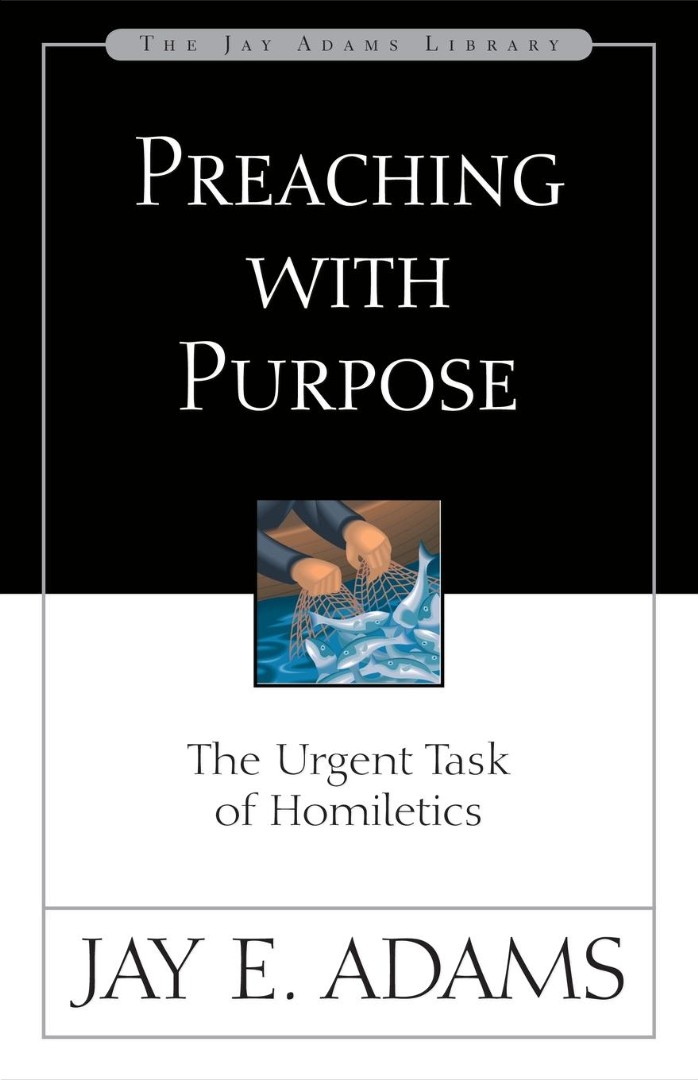 Preaching With Purpose By Jay E Adams (Paperback) 9780310510918