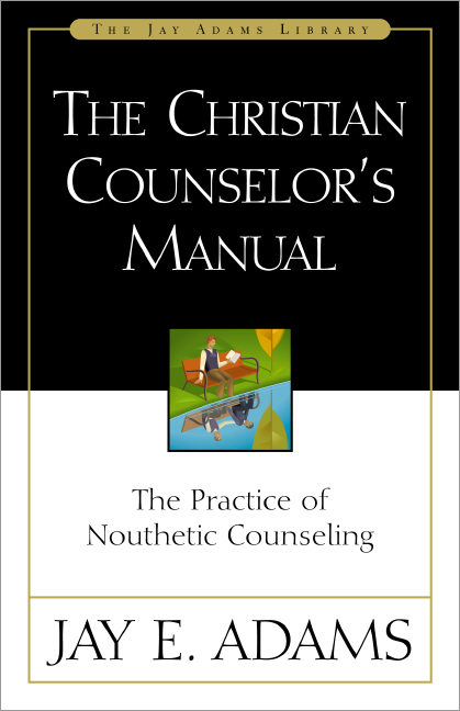 The Christian Counselor's Manual By Jay E Adams (Hardback)