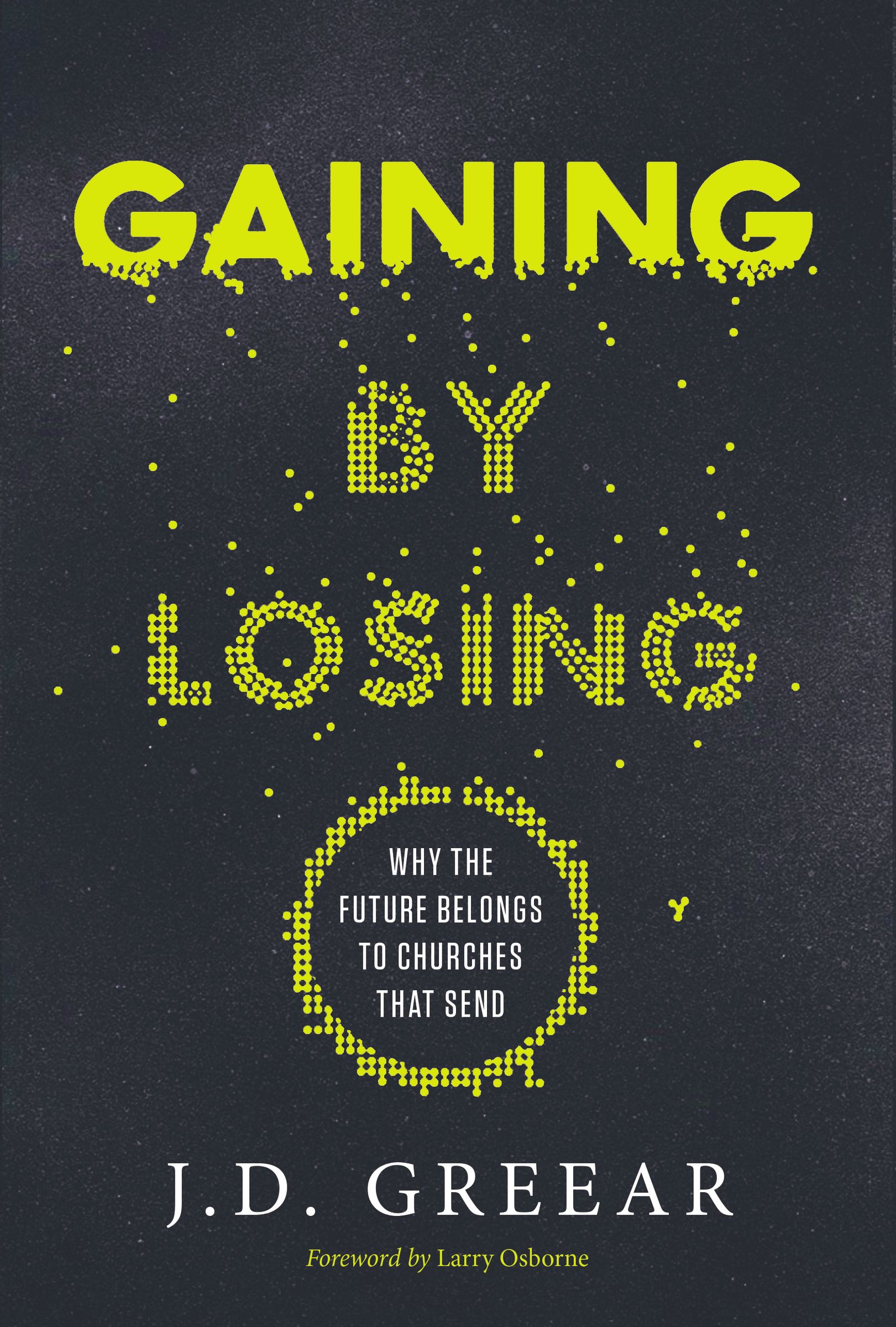 Gaining by Losing By J D Greear (Hardback) 9780310515241