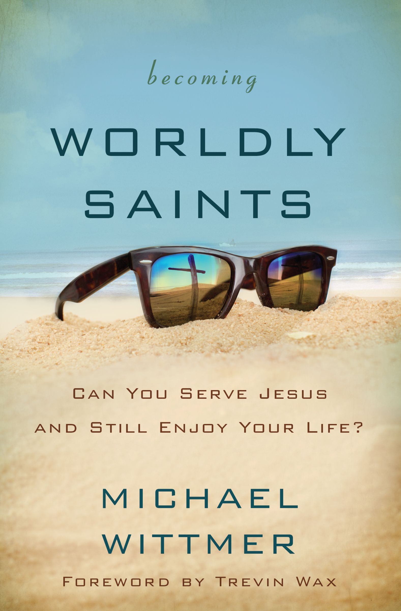 Becoming Worldly Saints By Michael E Wittmer (Paperback) 9780310516385