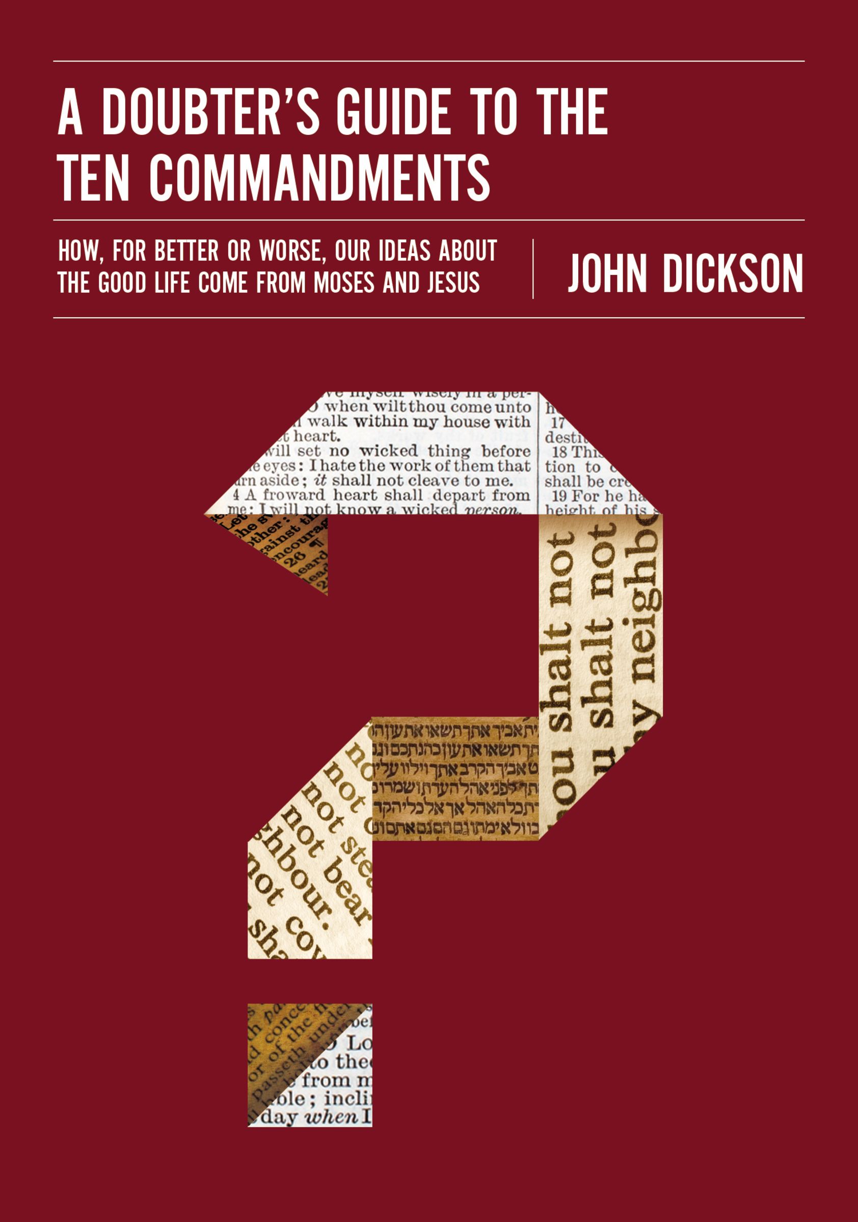 A Doubter's Guide to the Ten Commandments By John Dickson (Paperback)